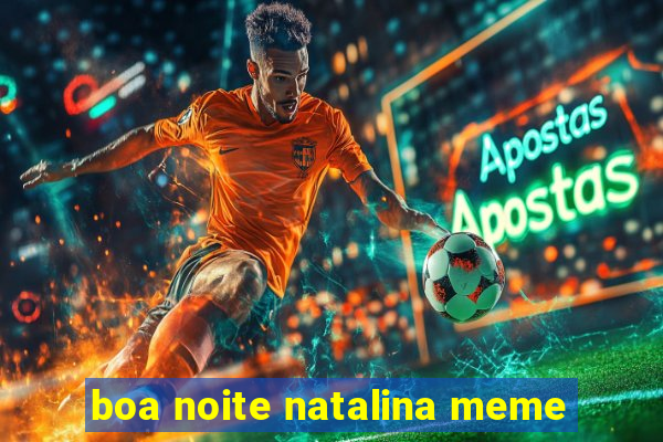 boa noite natalina meme